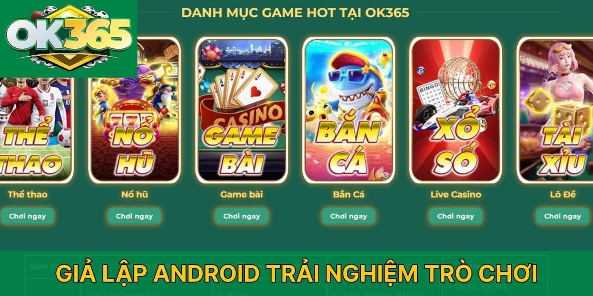 Giả lập android trải nghiệm trò chơi OK365
